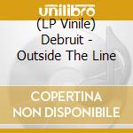 (LP Vinile) Debruit - Outside The Line lp vinile di Debruit