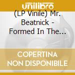(LP Vinile) Mr. Beatnick - Formed In The Stance lp vinile di Mr. Beatnick