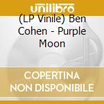 (LP Vinile) Ben Cohen - Purple Moon lp vinile di Ben Cohen