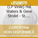 (LP Vinile) Hal Waters & Gene Stridel - St. James Infirmary / Let Her Go vinile