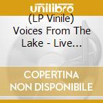 (LP Vinile) Voices From The Lake - Live At Maxxi (2 Lp) lp vinile di Voices From The Lake