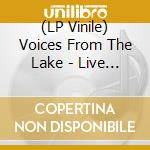 (LP Vinile) Voices From The Lake - Live At Maxxi (2 Lp) vinile