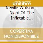 Neville Watson - Night Of The Inflatable Muscle Heads (Ep) cd