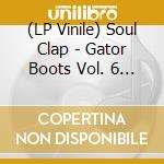 (LP Vinile) Soul Clap - Gator Boots Vol. 6 (Ep) vinile