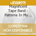Magnificent Tape Band - Patterns In My Mind / Golden Shades cd