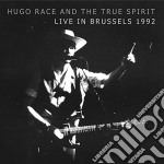 Hugo Race & The True Spirit - Live In Brussels 1992