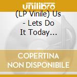 (LP Vinile) Us - Lets Do It Today (Procrastination) lp vinile di Us