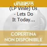 (LP Vinile) Us - Lets Do It Today (Procrastination) vinile