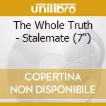 The Whole Truth - Stalemate (7') cd