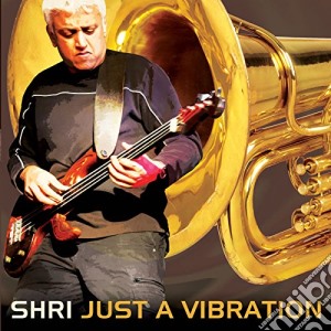 Shri - Just A Vibration cd musicale di Shri