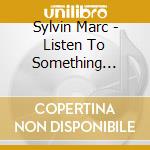 Sylvin Marc - Listen To Something About Soul, Pt. 1/Listen To Something About Soul, Pt. 2 (7') cd