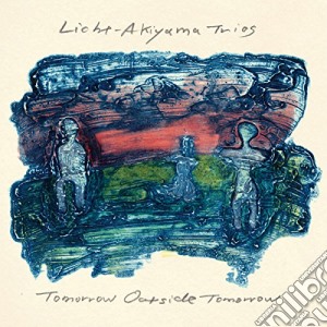 Licht-Akiyama Trios - Tomorrow Outside Tomorrow cd musicale di Licht