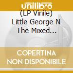 (LP Vinile) Little George N The Mixed Generation - Listen lp vinile di Little George N The Mixed Generation