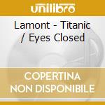 Lamont - Titanic / Eyes Closed cd
