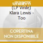 (LP Vinile) Klara Lewis - Too lp vinile di Klara Lewis