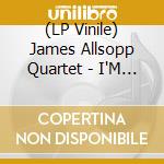 (LP Vinile) James Allsopp Quartet - I'M A Fool To Love You