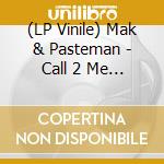 (LP Vinile) Mak & Pasteman - Call 2 Me / Le Freak