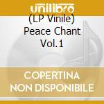 (LP Vinile) Peace Chant Vol.1 vinile
