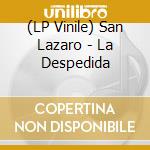 (LP Vinile) San Lazaro - La Despedida