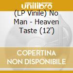(LP Vinile) No Man - Heaven Taste (12