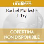 Rachel Modest - I Try cd musicale di Rachel Modest