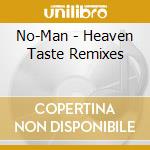 No-Man - Heaven Taste Remixes cd