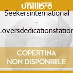 Seekersinternational - Loversdedicationstation cd