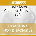Fred - Love Can Last Forever (7