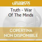 Truth - War Of The Minds cd
