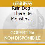Rain Dog - There Be Monsters (Feat. Monsoonsiren & Finn Ryder) (2 Lp) cd