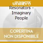 Resonators - Imaginary People cd