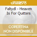 Faltydl - Heaven Is For Quitters