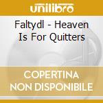 Faltydl - Heaven Is For Quitters cd