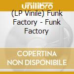 (LP Vinile) Funk Factory - Funk Factory lp vinile di Funk Factory