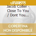 Jacob Collier - Close To You / Dont You Worry Bout A Thing cd