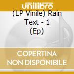 (LP Vinile) Rain Text - 1 (Ep) vinile