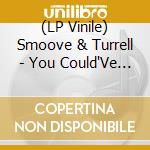 (LP Vinile) Smoove & Turrell - You Could'Ve Been A Lady (7') vinile