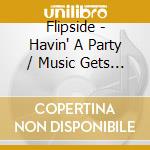Flipside - Havin' A Party / Music Gets Me High (7