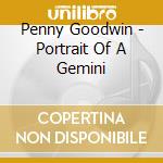 Penny Goodwin - Portrait Of A Gemini cd musicale di Penny Goodwin