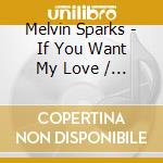 Melvin Sparks - If You Want My Love / Get Down With The Get Down cd