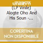 (LP Vinile) Alogte Oho And His Soun - Mam Yinne Wa (7') vinile
