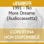 1991 - No More Dreams (Audiocassetta) cd