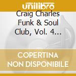 Craig Charles Funk & Soul Club, Vol. 4 (The) / Various cd musicale