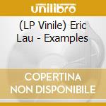 (LP Vinile) Eric Lau - Examples lp vinile di Eric Lau