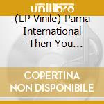 (LP Vinile) Pama International - Then You Can Tell Me Goodbye/Gasoline (7') vinile