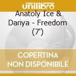 Anatoly Ice & Dariya - Freedom (7') cd