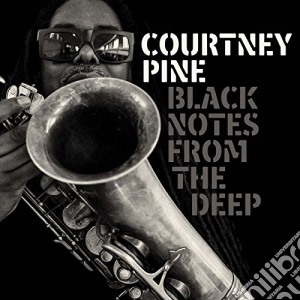 Courtney Pine - Black Notes From The Deep cd musicale di Courtney Pine