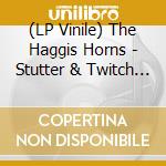 (LP Vinile) The Haggis Horns - Stutter & Twitch 7' Series (7') vinile