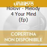 Holovr - Melody 4 Your Mind (Ep) cd