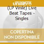 (LP Vinile) Live Beat Tapes - Singles lp vinile di Live Beat Tapes